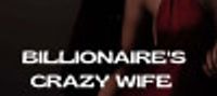 BILLIONAIRE’S CRAZY WIFE